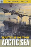 Sterling Point Books: Battle in the Arctic Seas - Theodore Taylor