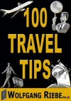 100 Travel Tips - Wolfgang Riebe