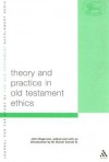 Theory and Practice in Old Testament Ethics: The Contribution of John Rogerson - John Rogerson, M. Daniel Carroll R.