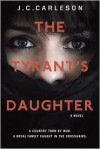 The Tyrant's Daughter - J.C. Carleson