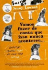 Vamos Fazer de Conta Que Isso Nunca Aconteceu... - Jenny Lawson, Maya Bellomo Johnson