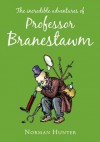 The Incredible Adventures of Professor Branestawm - Norman Hunter