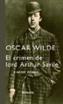 El crimen de lord Arthur Savile y otros relatos - Oscar Wilde