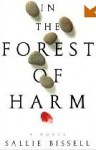 In The Forest Of Harm (Mary Crow Book 1) - Sallie Bissell