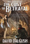 The Cost of Betrayal (The Half-Orcs, #2) - David Dalglish