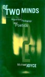 Of Two Minds: Hypertext Pedagogy and Poetics - Michael Joyce