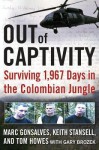 Out of Captivity: Surviving 1,967 Days in the Colombian Jungle - Marc Gonsalves, Gary Brozek, Tom Howes, Keith Stansell