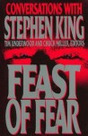 Feast of Fear: Conversations with Stephen King - Tim Underwood, Chuck Miller, Stephen King