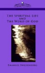 The Spiritual Life and the Word of God - Emanuel Swedenborg