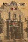 Mysteries and Legends of Texas: True Stories of the Unsolved and Unexplained - Donna Ingham