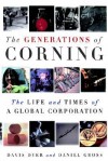 The Generations of Corning: The Life and Times of a Global Corporation - Davis Dyer, Daniel Gross