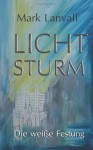 Lichtsturm: Die weiße Festung (German Edition) - Mark Lanvall