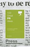 100 Great PR Ideas : From Leading Companies Around the World (100 Great Ideas) - Jim Blythe