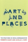 Parts and Places: The Structures of Spatial Representation - Roberto Casati, Achille C. Varzi