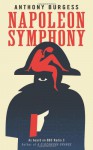 Napoleon Symphony. Anthony Burgess - Anthony Burgess