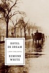 Hotel de Dream: A New York Novel - Edmund White