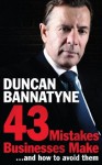 43 Mistakes Businesses Make...and How to Avoid Them - Duncan Bannatyne