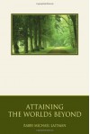 Attaining the Worlds Beyond: A Guide to Spiritual Discovery - Michael Laitman, Benzion Giertz