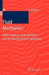 Fluid Mechanics: With Problems and Solutions, and an Aerodynamics Laboratory - Egon Krause