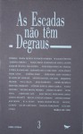 As Escadas não têm Degraus 3 - Vários, António M. Feijó, Fatima Maldonado, Armando Silva Carvalho, Nuno Júdice, Thom Gunn, Fernando Assis Pacheco, Eugénio de Andrade, António Manuel Azevedo, Herberto Helder, Paul Celan, João Barrento, Joao Miguel Fernandes Jorge, Sophia de Mello Breyner Andresen, An