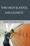 This High School Has Closets (Gay Support) - Robert Joseph Greene