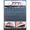 Titanic & Her Sisters Olympic & Britannic - Tom McCluskie, Leo Marriott, Michael Sharpe