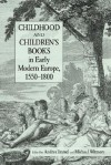 Childhood and Children's Books in Early Modern Europe, 1550-1800 - Andrea Immel, Michael Witmore