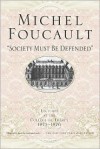 Lectures at the College de France, 1975-76: Society Must Be Defended - Michel Foucault, Mauro Bertani, David Macey