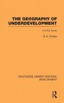 The Geography of Underdevelopment: A Critical Survey - Dean Forbes