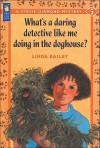 What's a Daring Detective Like Me Doing in the Doghouse? - Linda Bailey