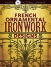 French Ornamental Ironwork Designs - Dover Publications Inc.