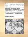 Mammuth; or, human nature displayed on a grand scale: in a tour with the tinkers, into the inland parts of Africa. By the man in the moon. In two volumes. ... Volume 2 of 2 - William Thomson