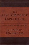 The Love & Respect Experience: A Husband-Friendly Devotional That Wives Truly Love - Emerson Eggerichs