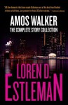 Amos Walker: The Complete Story Collection - Loren D. Estleman