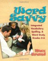 Word Savvy: Integrating Vocabulary, Spelling, and Wordy Study, Grades 3-6 - Max Brand