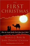 The First Christmas: What the Gospels Really Teach About Jesus's Birth - Marcus J. Borg, John Dominic Crossan
