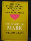 The Gospel According to Mark: The English Text with Introduction, Exposition, and Notes (New International Commentary on the New Testament) - William L. Lane