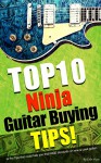 Top 10 Ninja Guitar Buying Tips: 10 Pro tips that could help you find HUGE discounts on new & used guitars to resell. - Colin Ryan