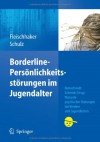 Borderline-Personlichkeitsstorungen Im Jugendalter - Christian Fleischhaker, Eberhard Schulz