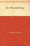 Der Mondsüchtige (German Edition) - Ludwig Tieck