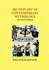 Dictionary of Contemporary Mythology: Revised Edition - William Harwood