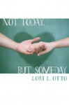 Not Today, But Someday (Emi Lost & Found, #0.5) - Lori L. Otto