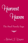 Harvest Haven: The Steel Family Saga - Michael J. Wagner