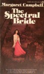 The Spectral Bride - Margaret Campbell