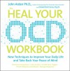 Heal-Your-OCD Workbook - John B. Arden, Daniel DalCorso