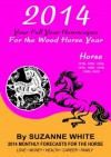 HORSE 2014 YOUR FULL YEAR HOROSCOPES For The Wood Horse Year (SUZANNE WHITE'S 2014 HORSE YEAR BITTY BOOKS) - Suzanne White