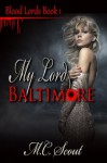 My Lord Baltimore [Blood Lords Book 1] - M.C. Scout