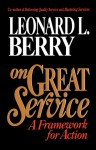 On Great Service: A Framework for Action - Leonard L. Berry