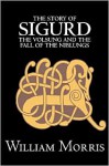 The Story of Sigurd the Volsung and the Fall of the Niblungs - Anonymous, William Morris, Eiríkr Magnússon