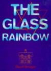 The Glass Rainbow: Two Families' Struggles For Success In Rural England, 1914 1945 - David Stringer